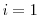 i=1