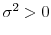  \sigma^2>0