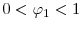  0<\ensuremath{\varphi}_1<1