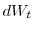  dW_t
