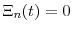  \Xi_n(t)=0