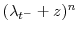  (\ensuremath{\lambda}_{t^-}+z)^n