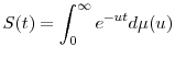 \displaystyle S(t) = \int_{0}^{\infty}e^{-ut}d\mu(u) 
