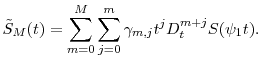 \displaystyle \tilde{S}_M(t) = \sum_{m=0}^M \sum_{j=0}^m \gamma_{m,j} t^j D_t^{m+j} S(\ensuremath{\psi}_1 t).