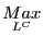 $\displaystyle \underset{L^{C}}{Max}$