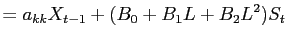 $\displaystyle = a_{kk} X_{t-1} + (B_{0} + B_{1}L + B_{2}L^{2}) S_{t}$