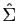 $ \hat{\Sigma}$