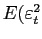 $ E(\varepsilon_{t}^{2} $