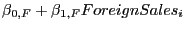 $ \beta_{0,F}+\beta_{1,F} ForeignSales_{i}$