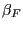 $ \beta_{F}$