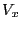 $ V_{x}$