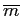 $ \overline{m}$
