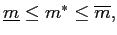 $ \underline{m}\leq m^{\ast}\leq\overline{m} ,$