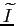 $ \widetilde{I}$