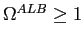 $ \Omega ^{ALB}\geq1$