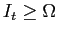 $ I_{t} \geq\Omega$