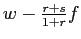 $ w-\frac{r+s}{1+r}f$
