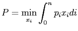 $\displaystyle P=\min_{x_{i}}\int_{0}^{n}p_{i}x_{i}di$