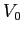 $ V_{0}$