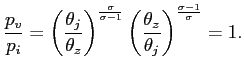 $\displaystyle \frac{p_{v}}{p_{i}}=\left( \frac{\theta_{j}}{\theta_{z}}\right) ^... ...a-1}}\left( \frac{\theta_{z}}{\theta_{j}}\right) ^{\frac{\sigma-1}{\sigma}}=1. $