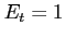 $E_{t}=1$