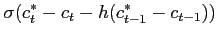$\displaystyle \sigma(c^*_t-c_t-h(c^*_{t-1}-c_{t-1}))$