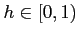 $h \in [0,1)$