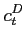 $\displaystyle c_{t}^{D}$