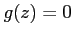 $g(z)=0$
