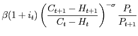 $\displaystyle \beta(1+i_t)\left(\frac{C_{t+1}-H_{t+1}}{C_t-H_t}\right)^{-\sigma}\frac{P_t}{P_{t+1}}$