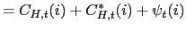 $\displaystyle =C_{H,t}(i)+C_{H,t}^{\ast}(i)+\psi_{t}(i)$
