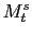$ M_{t}^{s}$
