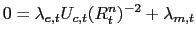 $\displaystyle 0=\lambda_{e,t}U_{c,t}(R_{t}^{n})^{-2}+\lambda_{m,t}$