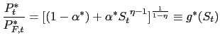 $\displaystyle \frac{P_{t}^{\ast}\text{ }}{P_{F,t}^{\ast}}=[(1-\alpha^{\ast})+\alpha^{\ast }S_{t}^{\text{ }\eta-1}]^{\frac{1}{1-\eta}}\equiv g^{\ast}(S_{t})$