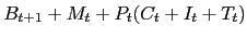 $\displaystyle B_{t+1}+M_{t}+P_{t}(C_{t}+I_{t}+T_{t})$