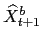$\displaystyle \widehat{X}^{b}_{t+1}$