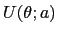 $ U(\theta;a)$