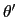 $ \theta^{\prime }$