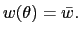 $ w(\theta)=\bar{w}.$