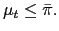 $ \mu_{t}\leq\bar{\pi}.$