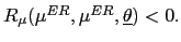 $ R_{\mu}(\mu^{ER},\mu^{ER},\underline{\theta})<0.$