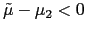 $ \tilde{\mu}-\mu _{2}<0$