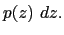$\displaystyle p(z)~dz.$