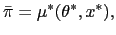 $\displaystyle \bar{\pi}=\mu^{\ast}(\theta^{\ast},x^{\ast}),$