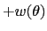 $\displaystyle +w(\theta)$