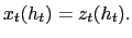 $ x_{t}(h_{t})=z_{t}(h_{t}).$