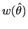 $ w(\hat{\theta})$