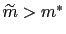 $ \widetilde{m}>m^{\ast}$