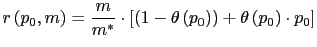 $\displaystyle r\left( p_{0},m\right) =\frac{m}{m^{\ast}}\cdot\left[ \left( 1-\theta\left( p_{0}\right) \right) +\theta\left( p_{0}\right) \cdot p_{0}\right]$