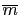 $ \overline{m}$